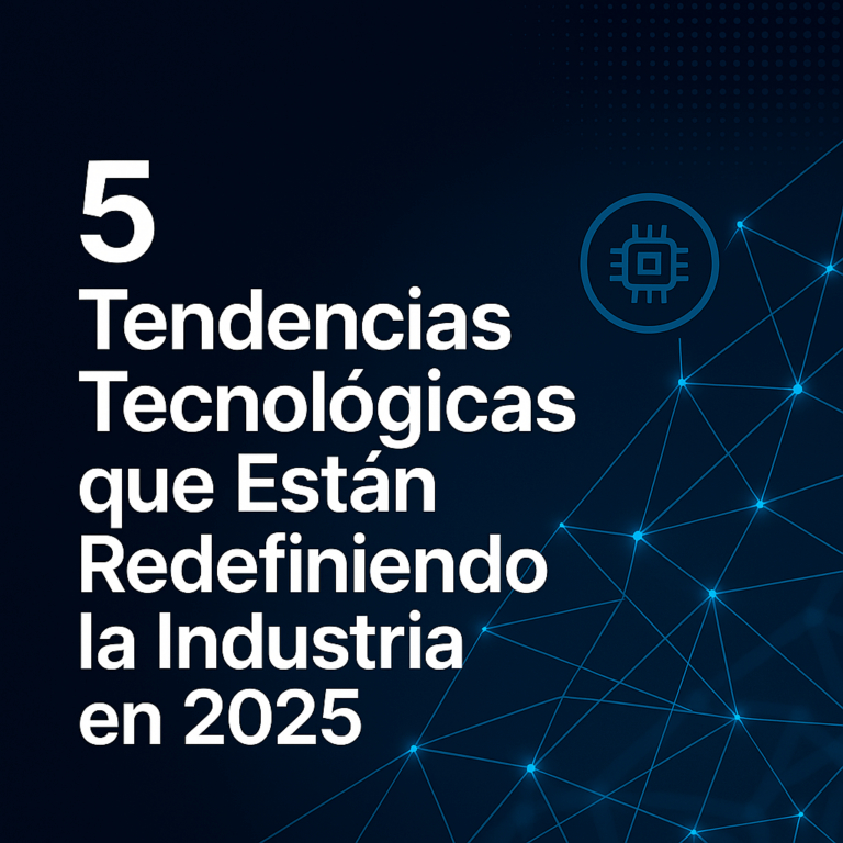 5 tendencias tecnológicas que redefinen la industria en 2025